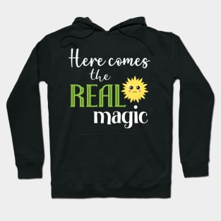 Here comes the real magic Hoodie